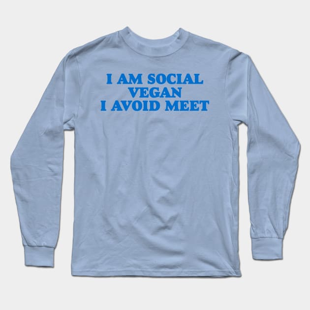 I Am A Social Vegan I Avoid Meet Shirt, Y2K Tee Shirt, Funny Slogan Shirt, 00s Clothing, Boyfriend Girlfriend Gift, Vintage Graphic Tee, Iconic Long Sleeve T-Shirt by Y2KSZN